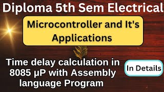 Time delay calculation in 8085 Microprocessor with ProgramDiploma 5th Sem EE Microcontroller8051 [upl. by Yssep719]