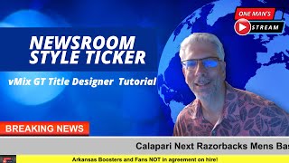 Newsroom Style Ticker  One Mans Stream QampA EP93  vMix GT Title Designer Tutorial [upl. by Bedwell]