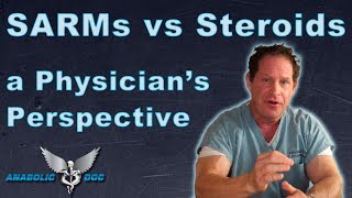 SARMs vs Steroids a Physicians Perspective [upl. by Eedyak235]