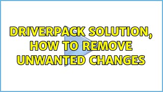 DriverPack Solution How To Remove Unwanted Changes [upl. by Mendive]