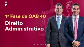 Aula 01  Direito Administrativo  1ª Fase da OAB 40 [upl. by Yrol]