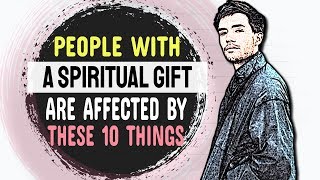 People With A Spiritual Gift Are Affected By These 10 Strange Things [upl. by Harriot]