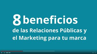 8 importantes beneficios que las Relaciones Públicas y el Marketing aportan a las organizaciones [upl. by Neroc263]