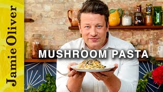 Perfect Mushroom Pasta  Jamie Oliver [upl. by Hurwit401]