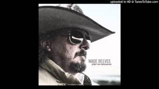 Wade Reeves  Few of Us [upl. by Ahteral]