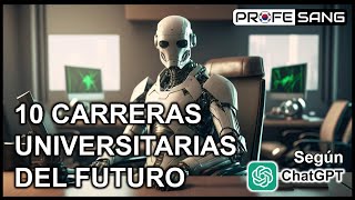 10 Carreras Universitarias más prometedoras del Futuro a pesar de la IA y Robots según ChatGPT [upl. by Morrie443]