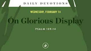 On Glorious Display – Daily Devotional [upl. by Attwood]