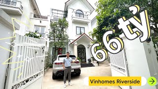 Biệt thự 66 tỷ Vinhomes Riverside khu Hoa Sữa cực Vip [upl. by Ichabod]