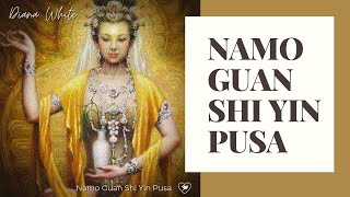 The Mantra of Beloved Kwan Yin Goddess of Compassion  Namo Guan Shi Yin Pusa [upl. by Onitnas]