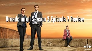 Broadchurch Season 3 Episode 7 Review [upl. by Adrahc]