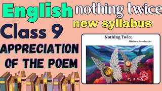 class 9 English chapter 3 nothing twice poem appreciation  nothing twice appreciation of the poem [upl. by Eiddet]