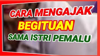 CARA MENYIKAPI ISTRI PEMALU SAAT SUAMI MAU [upl. by Atnohs]