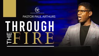 Through The Fire  Pastor Paul Arthurs [upl. by Nytsud48]