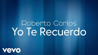 Roberto Carlos  Yo Te Recuerdo Lyric Video [upl. by Chavey]