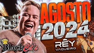 REY VAQUEIRO 2024  CD ATUALIZADO AGOSTO  MÚSICAS NOVAS VAQUEJADA PRA PAREDÃO [upl. by Alleusnoc81]