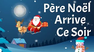 Père Noël arrive ce soir Christmas song with lyrics to learn French for kids and toddlers [upl. by Nellac23]