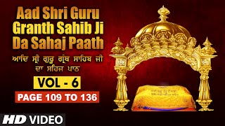 Aad Sri Guru Granth Sahib Ji Da Sahaj Paath Vol  6  Page No 109 to 136  Bhai Pishora Singh Ji [upl. by Delle580]