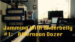 Jamming with Underbelly 1 Afternoon Dozer [upl. by Najar899]