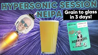 Hypersonic Session NEIPA  Grain to Glass in 3 Days [upl. by Geiger]