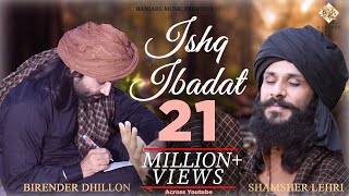 Ishq Ibadat Official Video Birender Dhillon Shamsher Lehri  Punjabi Songs  ishq tere me [upl. by Saihttam119]