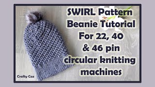 Swirl Pattern Beanie Tutorial for Circular Knitting Machines 46 40 amp 22 knitting 48 to come soon [upl. by Srednas]