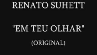 RENATO SUHETT  EM TEU OLHAR [upl. by Nanci]