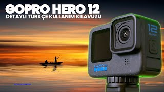 Gopro Hero 12 Detaylı Türkçe Kullanım Kılavuzu [upl. by Alema]