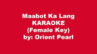 Orient Pearl Maabot Ka Lang Karaoke Female Key [upl. by Yard]