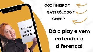 Você sabe a diferença de CULINARISTA COZINHEIRO CHEF DE COZINHA DOCENTE GASTRÓLOGO e GASTRÔNOMO [upl. by Maisey]