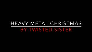 Twisted Sister  Heavy Metal Christmas 2006 Lyrics HD [upl. by Germain]