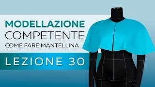 Come fare mantellina fai da te Modellistica competente Lezione 30 [upl. by Nnairol]