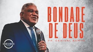 BONDADE DE DEUS  PR GENIVAL BENTO [upl. by Occor942]