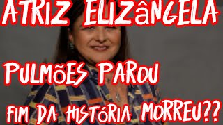 atriz Elizângela problema nos pulmões morrefamiliares informam diretamente no hospital [upl. by Aleuname842]