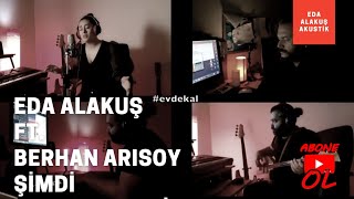 EDA ALAKUŞ ft BERHAN ARISOY  ŞİMDİ HAYALLERDESİN Akustik Cover [upl. by Maibach]