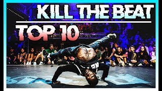 TOP 10 Kill the Beat in Breakdance [upl. by Ynaffad892]