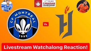 CF Montréal Vs Forge FC 2024 Canadian Championship Quarterfinals 2nd Leg Live Watchalong Reaction [upl. by Nillek850]