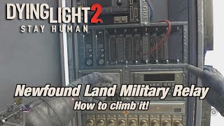 Dying Light 2 Newfound Land Military Relay Radio Tower  How to climb it [upl. by Pavia]