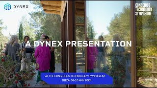 Dynex Presents at Conscious Technology Symposium  May 2024  Ibiza [upl. by Prunella]