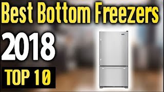 Best Bottom Freezers 2018 🔥 TOP 10 🔥 [upl. by Gniy]