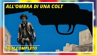 Allombra di una Colt  HD  Western  Film completo in Italiano [upl. by Millda]