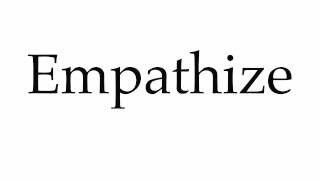 How to Pronounce Empathize [upl. by Nabatse37]