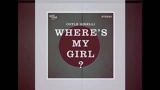 Coyle Girelli  Wheres My Girl Official Audio [upl. by Finley791]