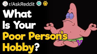 What Is Your Poor Persons Hobby [upl. by Cogn632]