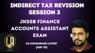 INDIRECT TAX  REVISION CLASS  SESSION 3  ACCOUNTANCY JKSSB FAA EXAM  LIVE SESSION BY CA LATEEF [upl. by Armilla]