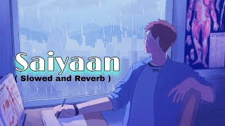 Saiyyan  Kailash Kher  slowed and reverb   Jhoomo Re [upl. by Russia108]