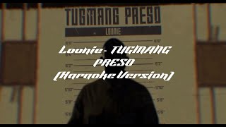 Loonie  TUGMANG PRESO Karaoke Version [upl. by Joh]