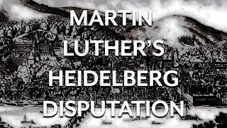 Martin Luther and the Heidelberg Disputation [upl. by Isnan232]