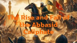 The Rise and Fall of the Abbasid Caliphate [upl. by Brunella143]