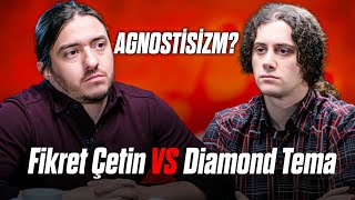 DIAMOND TEMA vs FİKRET ÇETİN quotAgnostisizmquot [upl. by Ecnar]