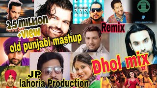 old Punjabi Bhangra Mashup Dhol Mix  New Punjabi Song  ft Jp lahoria Production [upl. by Ynneg]